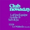 affiche Club Nowadays : La Fine Equipe, Goldie B et Seb & Ju • Makeda, Marseille