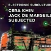 affiche Electronic Subculture presents: Cera Khin, Subjected & Jack de Marseille